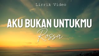 Download lagu Rossa - Aku Bukan Untukmu || Lirik Video mp3 Download lagu Rossa - Aku Bukan Untukmu || Lirik Video mp3