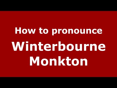 How to pronounce Winterbourne Monkton (English/UK) - PronounceNames.com