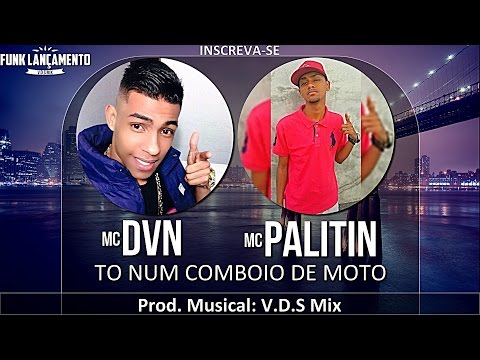 MC DVN e MC Palitin - To num Comboio de Moto (V.D.S Mix) Áudio Oficial 2016