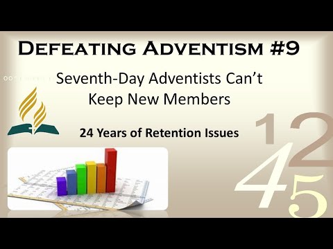 Defeating Adventism#9 - Seventh-day Adventists Serious Member Retention Rates