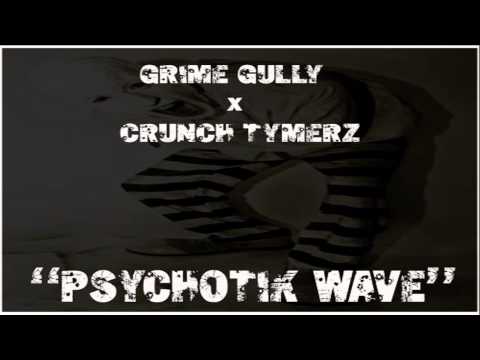 Grime Gully x Crunch Tymerz - Psychotik Wave