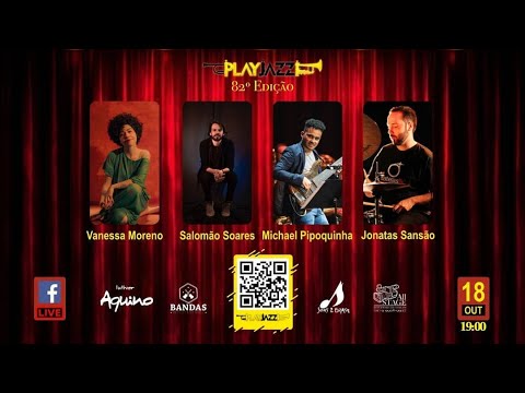 82ª Edição PlayJazz | Vanessa Moreno,  Salomão Soares, Michael Pipoquinha, Jonatas Sansão
