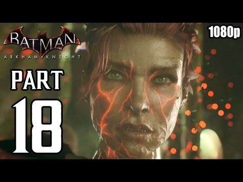Batman: Arkham Knight - Walkthrough PART 18 (PS4) Gameplay No Commentary [1080p] TRUE-HD QUALITY