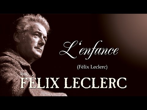 L'ENFANCE (Félix Leclerc)