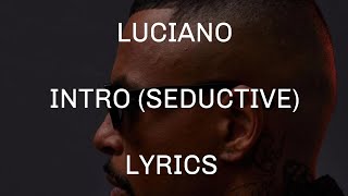 LUCIANO - INTRO (SEDUCTIVE) | LYRICS