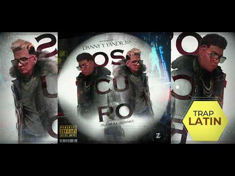 Danny y Yandr3ss - Oscuro (Oficial Audio)