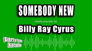 Billy Ray Cyrus - Somebody New (Karaoke Version)