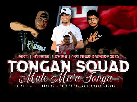 TONGAN SQUAD | Mate Ma'a Tonga 2024 | Jsake | G'Prince | G'King | The Fresh Harmony