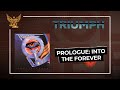 Triumph - Prologue: Into The Forever (Official Audio)