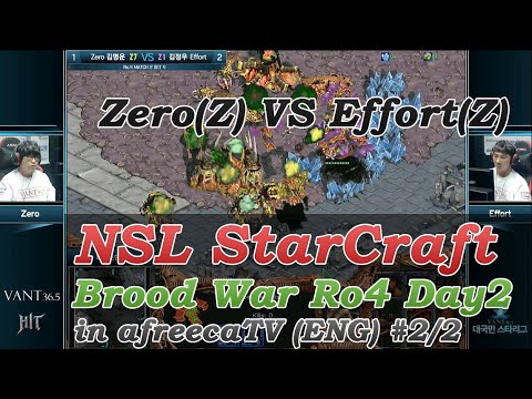 [NSL StarCraft: Brood War] Ro.4 Day2 Zero(Z) vs Effort(Z) in AfreecaTV(ENG) #2/2