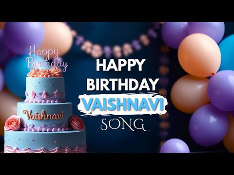 Happy Birthday Vaishnavi 🎂 | Birthday Song for VAISHNAVI
