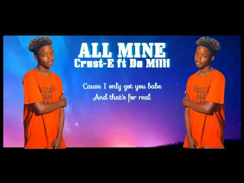 Crust-E ft Da Milli - All Mine (Official Lyrics)