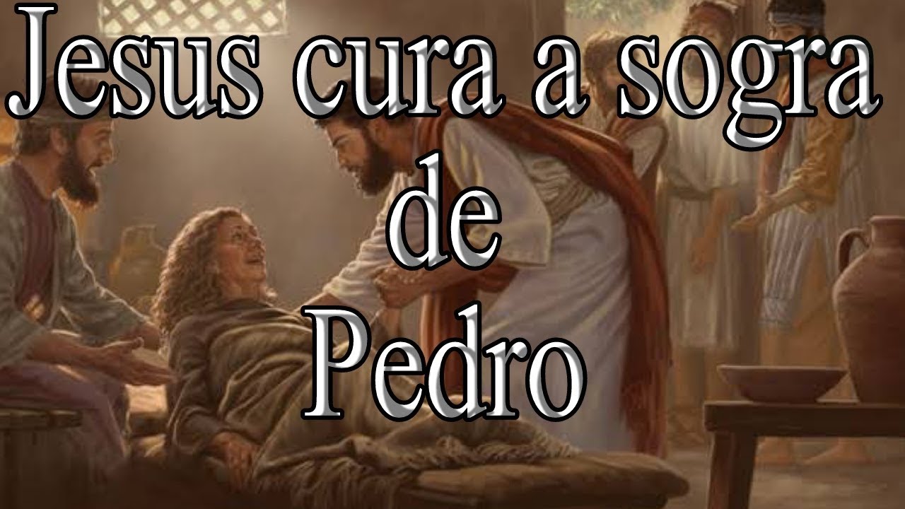 Jesus cura a sogra de Pedro/ Milagres de Jesus