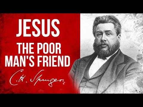 The Poor Man's Friend (Psalm 72:12) - Charles Spurgeon Sermon