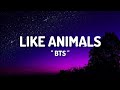 BTS " LIKE ANIMALS " Lyrics 