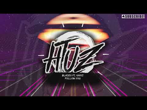 Blasco ft. KAIYS - Follow You