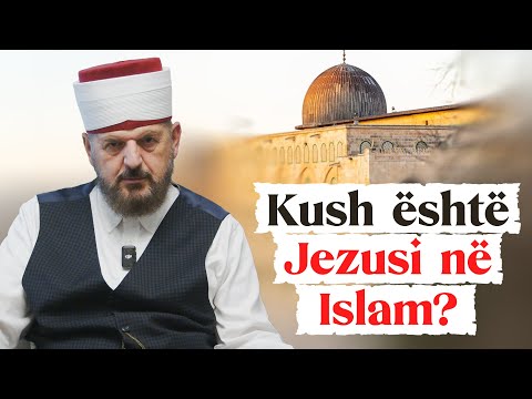 Kush është Jezusi në Islam? - Dr. Shefqet Krasniqi