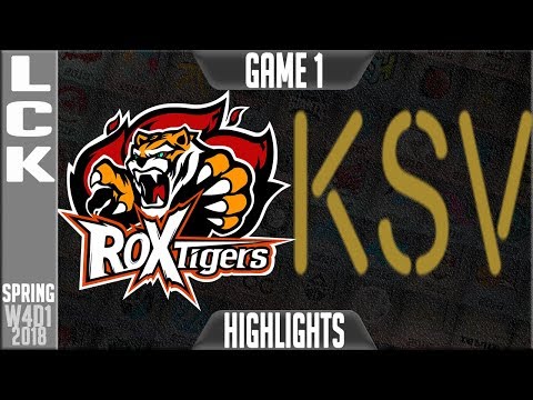 ROX vs KSV Highlights Game 1 | LCK Week 4 Spring 2018 W4D1 | ROX Tigers vs KSV Highlights G1