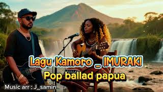 Download lagu Imuraki_Lagu Kamoro🌴|Pop Ballad (J_Samin)🌴🎶🔥 mp3