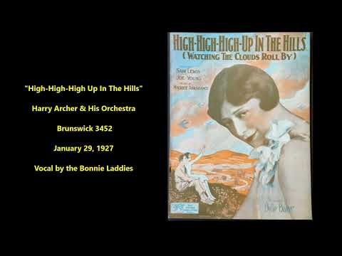"High-High-High Up In The Hills" Harry Archer & His Orchestra, Brunswick 3452 (1927) Bonnie Laddies