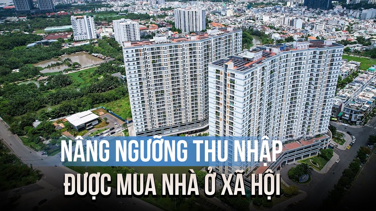Nâng ngưỡng thu nhập được mua nhà ở xã hội