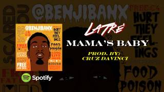 LaTre' - Mama's Baby (Prod. by Cruz Davinci)