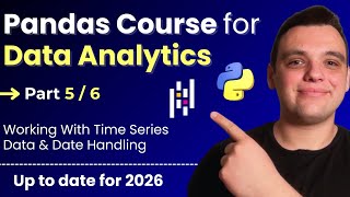 Python Pandas Course for Data Analytics [2026] - Part 5: Working With Time Serie