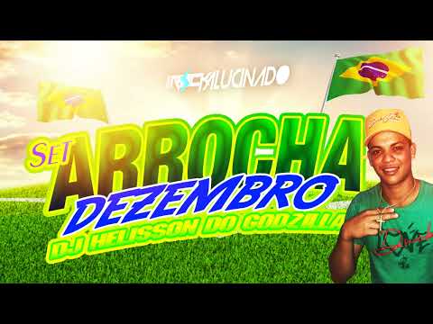 SET DA COPA ARROCHA DEZEMBRO DJ HELISSON DO GODZILLA