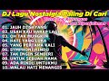 DJ LAGU NOSTALGIA PALING DICARI Lagu Kenangan Cocok Di Perjalanan JAUH DI SAYANG