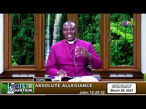 DAILY FOUNTAIN DEVOTIONAL OF MARCH 26, 2023 - THE RT. REV'D STEVEN AKOBE, PhD