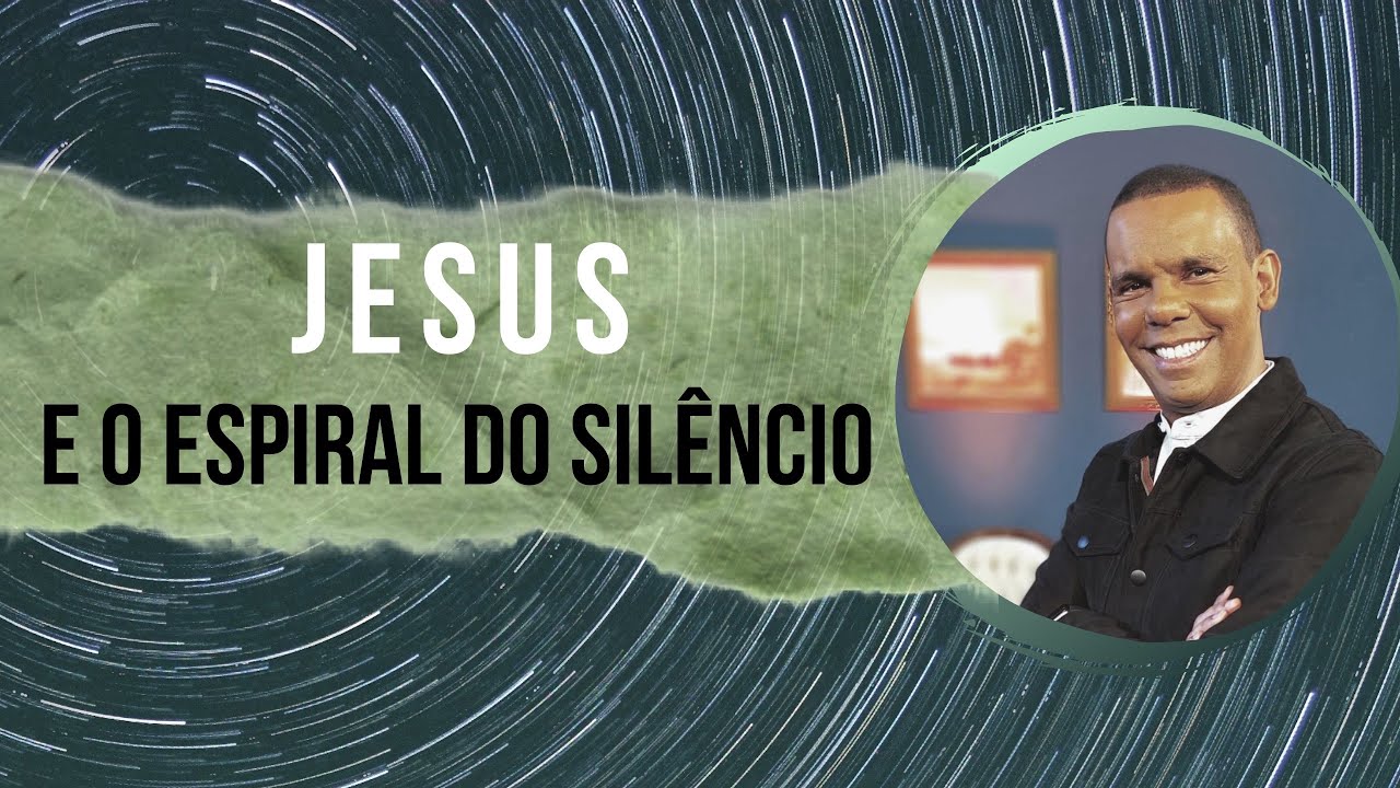 JESUS E O ESPIRAL DO SILÊNCIO