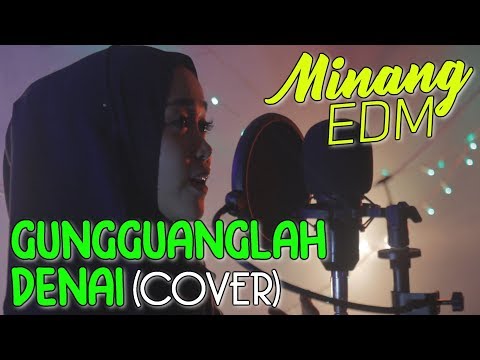 UA ft. Alpelissa Monica - GUNGGUANGLAH DENAI (COVER) Minang EDM