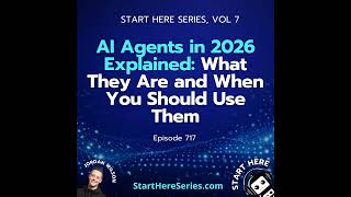 Ep 717: AI Agents in 2026 Explained: What They Are and When You Should Use Them (Start Here Serie...