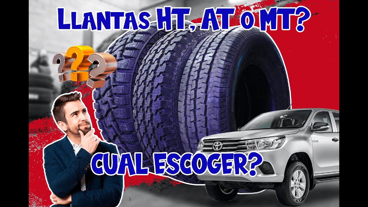 Llantas HT, AT o MT Diferencias y cual debo escoger