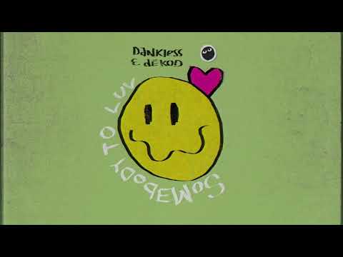 Dankless & DĒKOD - Somebody To Luv