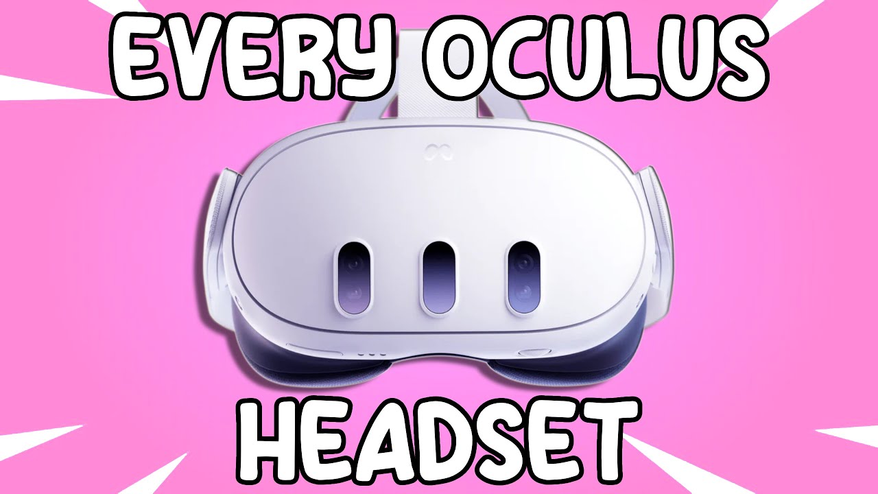 Every Oculus Headset