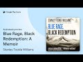 Blue Rage, Black Redemption: A Memoir by Stanley Tookie Williams · Audiobook preview