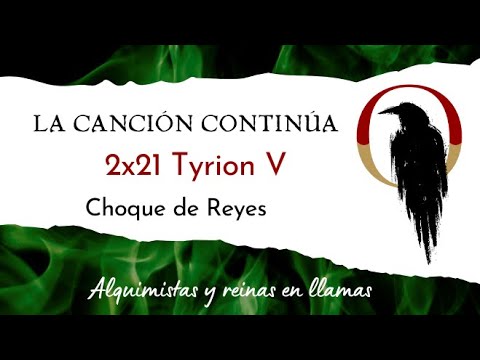 La Canción Continúa 2x21 - Tyrion V de Choque de Reyes