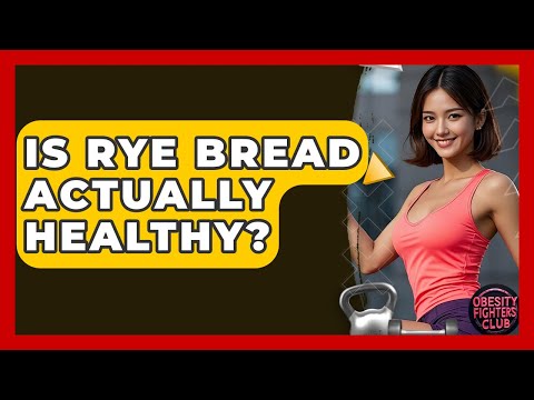 Is Rye Bread Actually Healthy? - Obesity Fighters Club