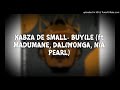 KABZA DE SMALL FT DALIWONGA,NIA PEARL AND MADUMANE-BUYILE