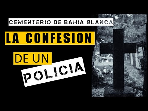 🔴 LA CONFESIÓN DE UN POLICIA QUE TRABAJO EN EL CEMENTERIO DE BAHIA BLANCA -