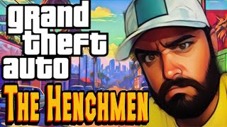 The GTA 6 we deserve! The Henchmen!