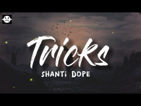 Shanti Dope - Tricks (Lyrics)