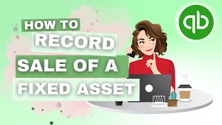 How To Record The Sale Of A Fixed Asset In QuickBooks Online | QBO Tutorial | Home Bookkeeper