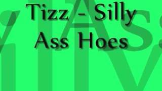 Tizz - Silly Ass Hoes