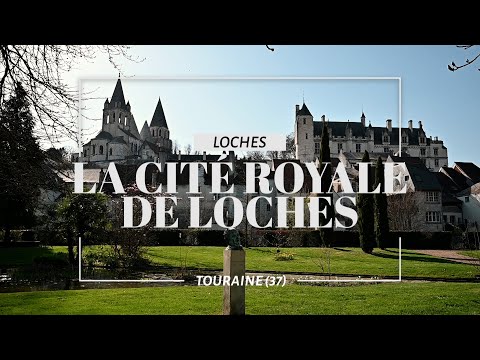 La Cité Royale de Loches - Ici en Région