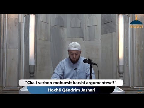 ||13|| Çka i verbon mohuesit karshi argumenteve? - Hoxhë Qëndrim Jashari