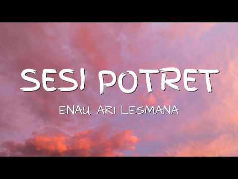 eńau feat. Ari Lesmana - Sesi Potret (LIRIK LAGU)