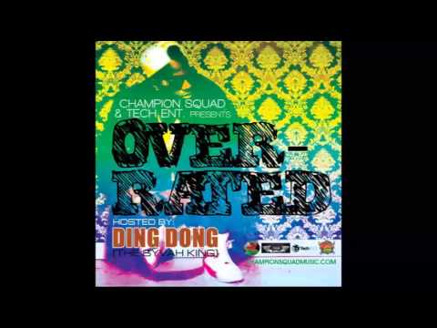 Champion Squad & Tech Ent. - Over-Rated (Hosted By Ding Dong) (Dancehall, Hip-Hop Mixtape 2015)