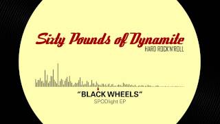Full song Black Wheels by Sixty Pounds of Dynamite SPOD SPODlight EP | Genre Hard Rock n Roll